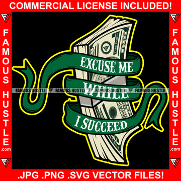 Excuse Me While I Succeed Cash Money Vintage Scroll Ribbon Hip Hop Rap Rapper Plug Trap Street Hood Ghetto Swag Thug Hustler Hustling Flex Drip Boss Famous Hustle Quote Art Graphic Design Logo T-Shirt Print Printing JPG PNG SVG Vector Cut File